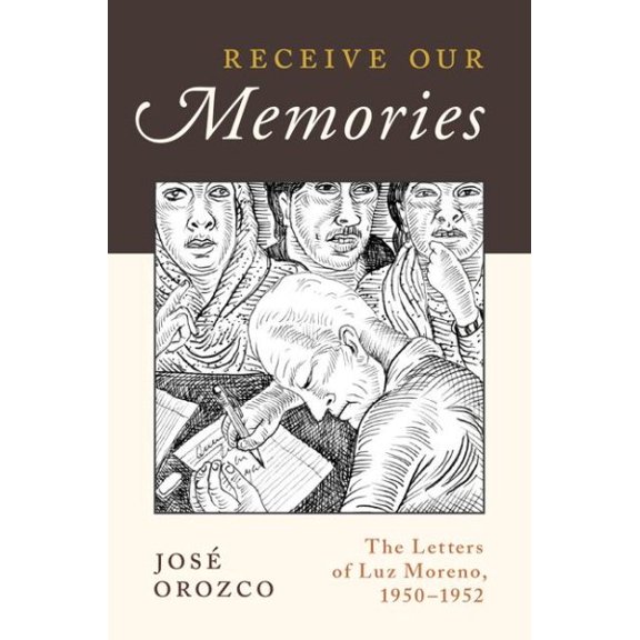 Pre-Owned Receive Our Memories: The Letters of Luz Moreno, 1950-1952 (Paperback) 0199340439 9780199340439