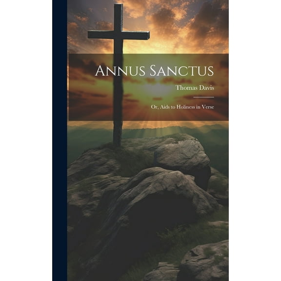Annus Sanctus; Or, Aids to Holiness in Verse (Hardcover)