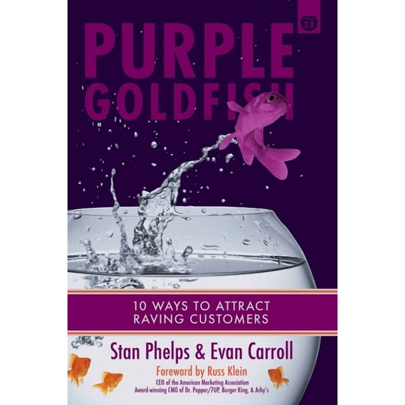 Purple Goldfish 2.0: 10 Ways to Attract Raving Customers