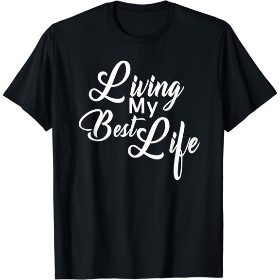 I'm Living My Best Life Tshirt