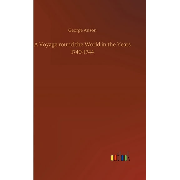 A Voyage round the World in the Years 1740-1744 (Hardcover)
