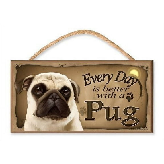 Every Day Is Better with a Pug Wooden Dog Sign / Plaque featuring The Art of S. Rogers