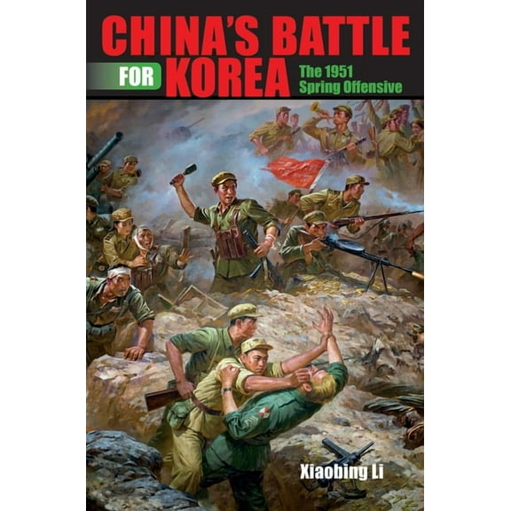 Twentieth-Century Battles China's Battle for Korea: The 1951 Spring Offensive, (Hardcover)
