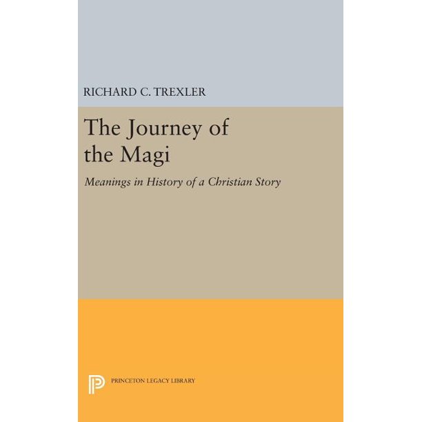 Princeton Legacy Library 362 The Journey Of The Magi Meanings In History Of A Christian Story Series 4287 Hardcover Walmart Com Princeton Legacy Library 362 The Journey Of The Magi Meanings In History Of A Christian Story Series 4287 Hardcover Walmart Com