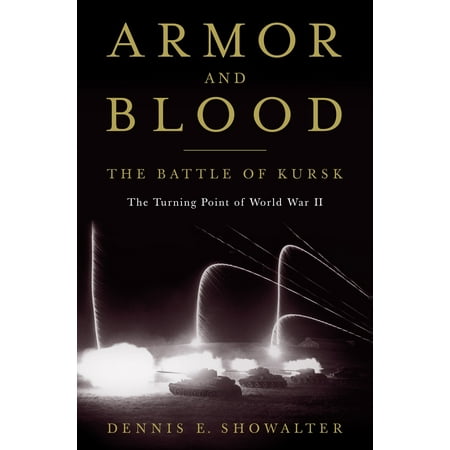 Armor and Blood The Battle of Kursk The Turning Point of World
