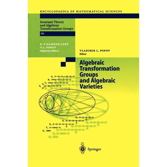 Encyclopaedia of Mathematical Sciences Algebraic Transformation Groups and Algebraic Varieties: Proceedings of the Conference Interesting Algebraic Varieties A, Book 132, (Paperback)