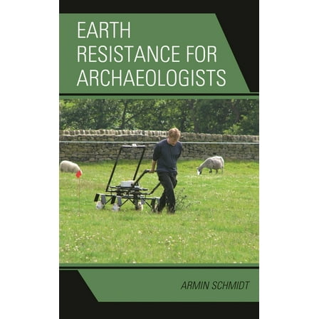 Geophysical Methods for Archaeology: Earth Resistance for Archaeologists (Hardcover)