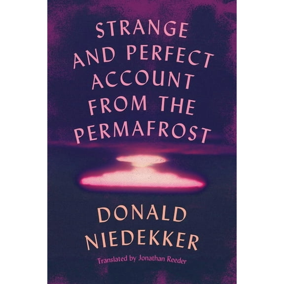 Strange and Perfect Account from the Permafrost, (Paperback)