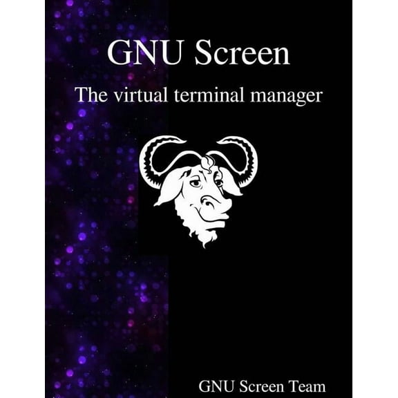 GNU Screen : The virtual terminal manager (Paperback)