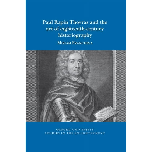 Oxford University Studies in the Enlightenment: Paul Rapin Thoyras and the Art of Eighteenth-Century Historiography (Paperback)