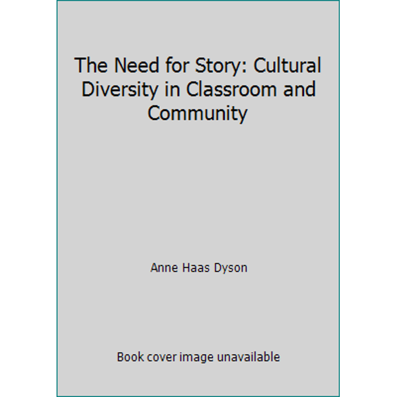 Pre-Owned The Need for Story: Cultural Diversity in Classroom and Community (Paperback) 0814133002 9780814133002
