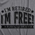 thumbnail image 2 of Mens Im Retired Im Free to Do What My Wife Tells Me T shirt Funny Retirement Tee Graphic Tees, 2 of 6