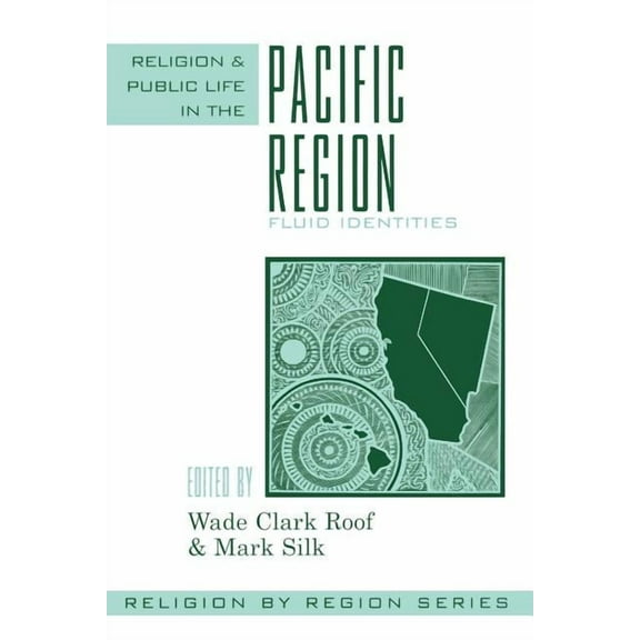 Religion by Region Religion and Public Life in the Pacific Region: Fluid Identities, Book 7, (Paperback)