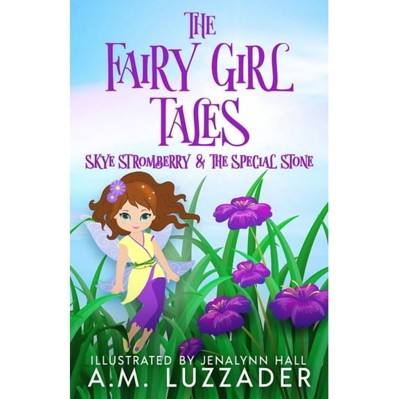 The Fairy Girl Tales: Skye Stromberry and the Special Stone, (Paperback)