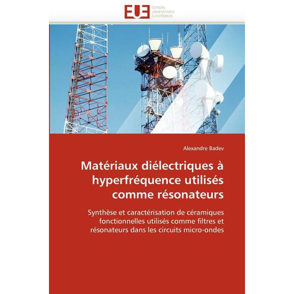 Omn.Univ.Europ.: Matériaux Diélectriques À Hyperfréquence Utilisés Comme Résonateurs (Paperback)