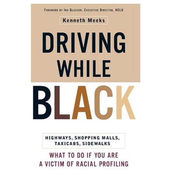 Pre-Owned Driving While Black: Highways, Shopping Malls, TaxiCabs, Sidewalks: How to Fight Back if You are a Victim of Racial Profiling Paperback