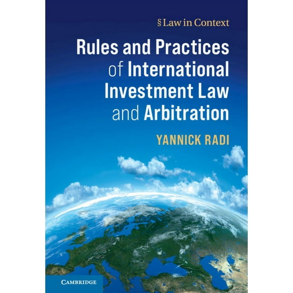 Law in Context Rules and Practices of International Investment Law and Arbitration, (Paperback)