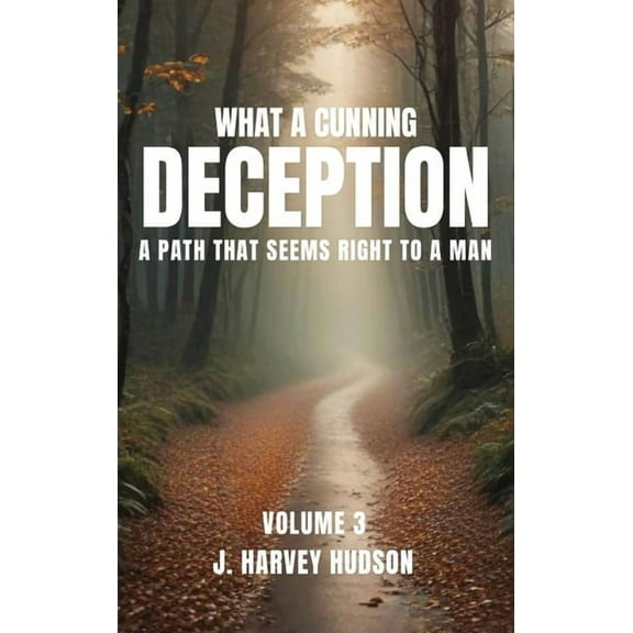 What a Cunning Deception: Volume 3, (Hardcover)
