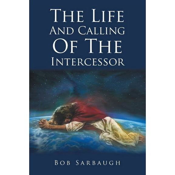The Life And Calling Of The Intercessor (Paperback)