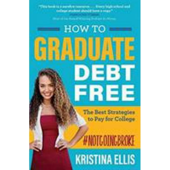 Pre-Owned How to Graduate Debt Free: The Best Strategies to Pay for College (Paperback) 1617957437 9781617957437