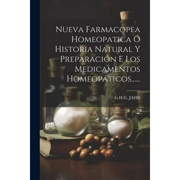 Nueva Farmacopea Homeopatica Ó Historia Natural Y Preparación E Los Medicamentos Homeopáticos...... (Paperback)