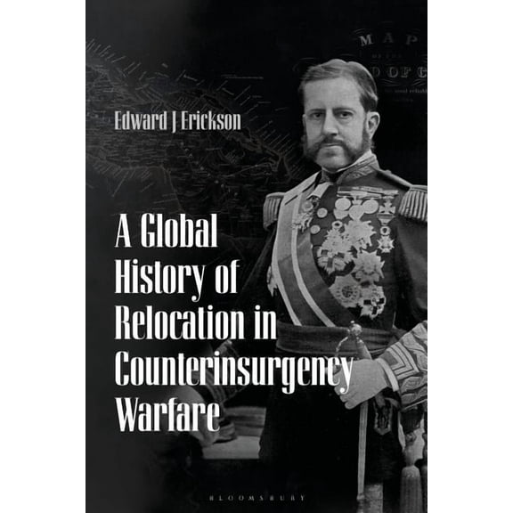 A Global History of Relocation in Counterinsurgency Warfare, (Paperback)