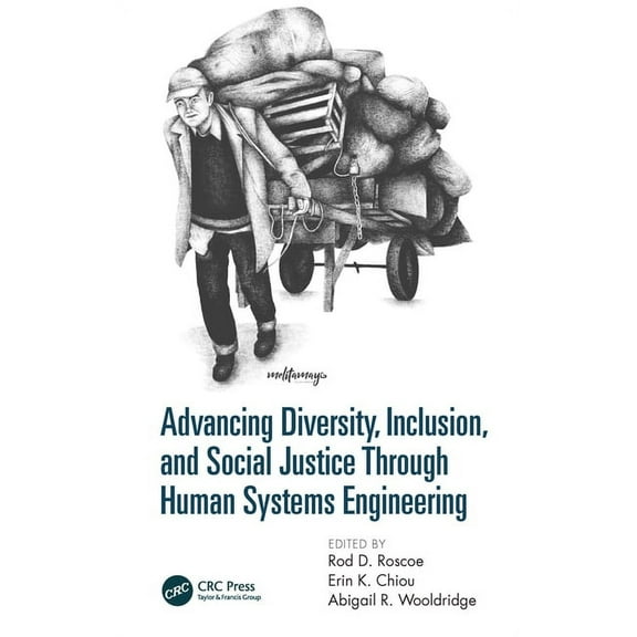 Advancing Diversity, Inclusion, and Social Justice Through Human Systems Engineering, (Hardcover)