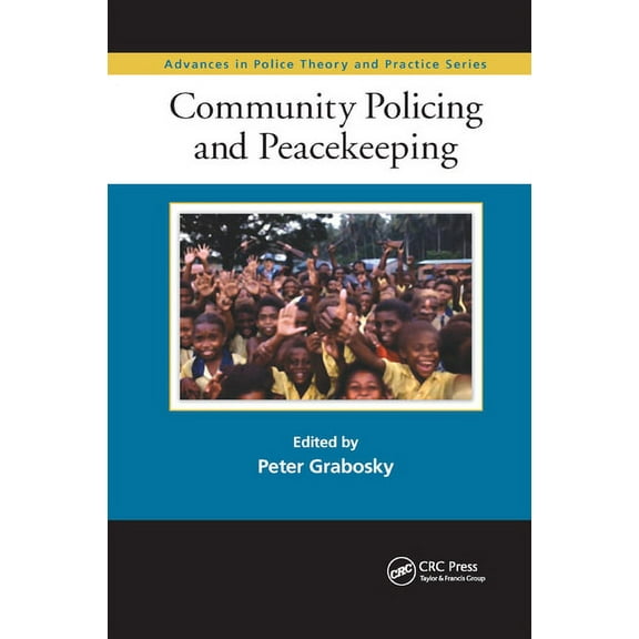 Advances in Police Theory and Practice Community Policing and Peacekeeping, (Paperback)
