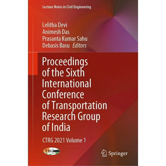 Lecture Notes in Civil Engineering Proceedings of the Sixth International Conference of Transportation Research Group of India: Ctrg 2021 Volume 1, Book 271, (Hardcover)