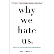 Why We Hate Us : American Discontent in the New Millennium (Paperback)