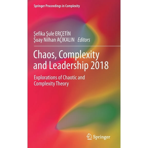 Springer Proceedings in Complexity Chaos, Complexity and Leadership 2018: Explorations of Chaotic and Complexity Theory, (Hardcover)