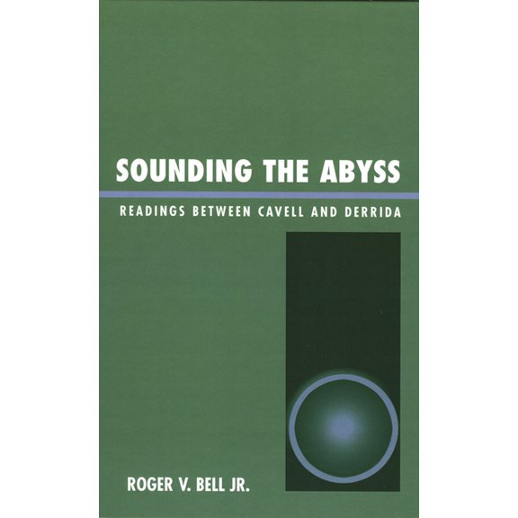 Sounding the Abyss: Readings Between Cavell and Derrida, (Hardcover)