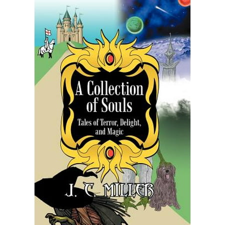 A Collection Of Souls Tales Of Terror Delight And Magic