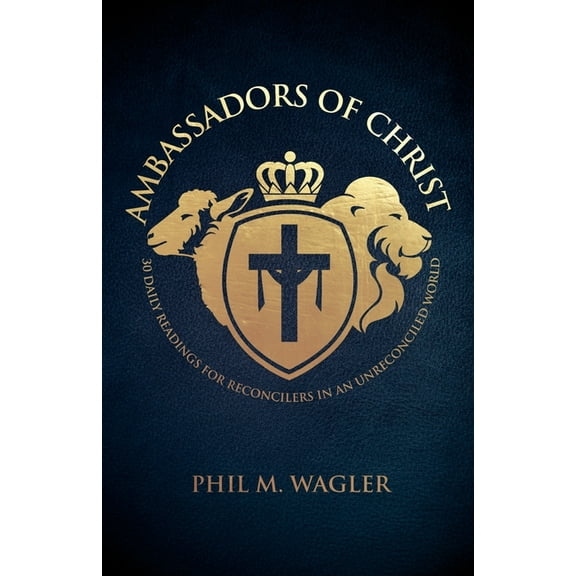 Ambassadors of Christ: 30 Daily Readings for Reconcilers in an Unreconciled World (Paperback)