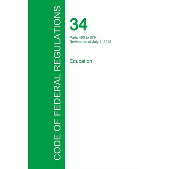 Code of Federal Regulations Title 34, Volume 3, July 1, 2015 (Paperback)