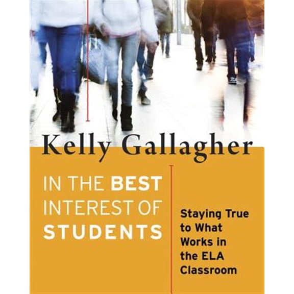 Pre-Owned In the Best Interest of Students: Staying True to What Works in the Ela Classroom (Paperback) 1625310447 9781625310446