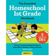 Homeschool Workbooks: The Essential Homeschool 1st Grade Workbook : 135 Fun Curriculum-Based Exercises to Build Skills in Reading, Writing, and Math (Paperback)