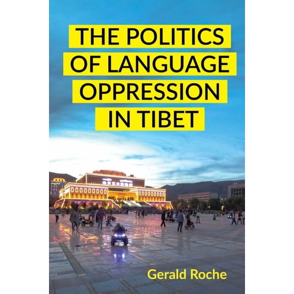 The Politics of Language Oppression in Tibet, (Paperback)