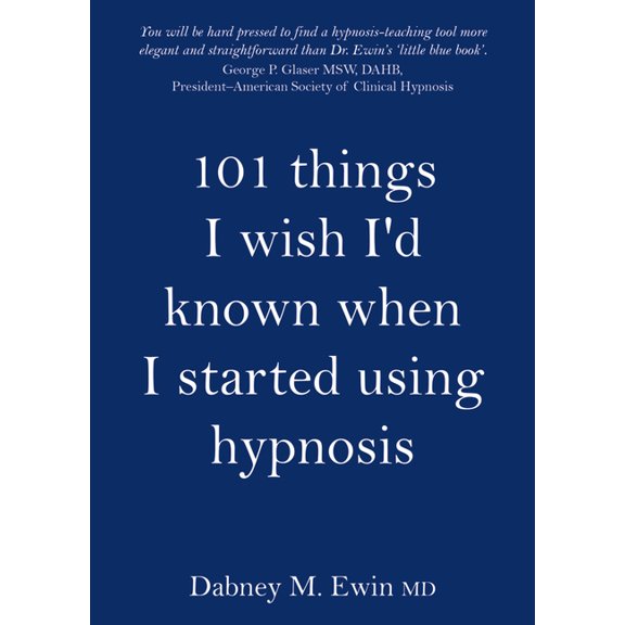 101 Things I Wish I'd Known When I Started Using Hypnosis