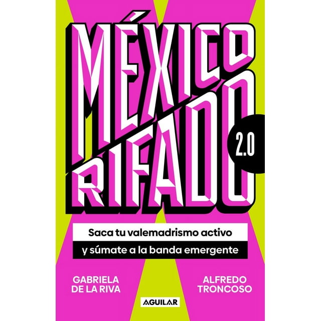 México rifado 2.0. saca tu valemadrismo activo y súmate a la banda emergente