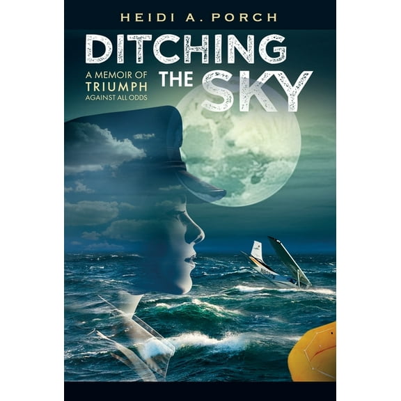 Ditching the Sky: A memoir of triumph against all odds, (Hardcover)