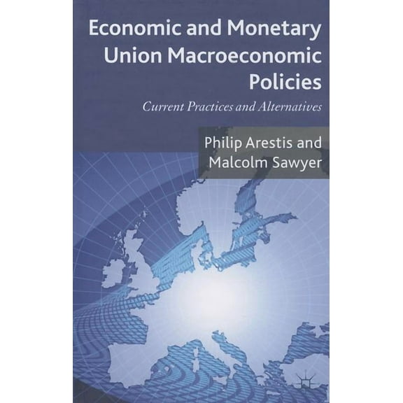 Economic and Monetary Union Macroeconomic Policies: Current Practices and Alternatives, (Hardcover)