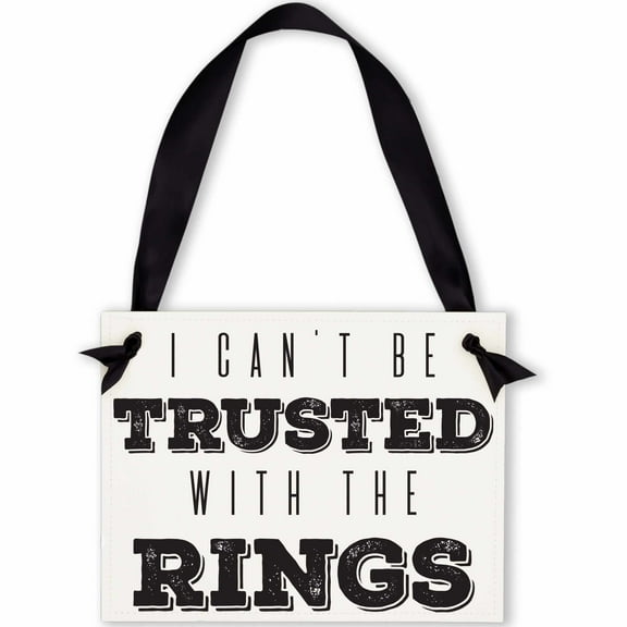 Ritzy Rose I Can't Be Trusted With The Rings Wedding Sign for Ring Bearer Black Ink on White Paper