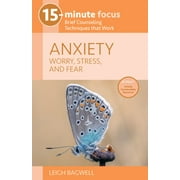 15-Minute Focus: 15-Minute Focus: Anxiety: Worry, Stress, and Fear : Brief Counseling Techniques that Work (Paperback)
