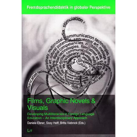 Films, Graphic Novels & Visuals: Developing Multiliteracies in Foreign Language Education - An Interdisciplinary Approach