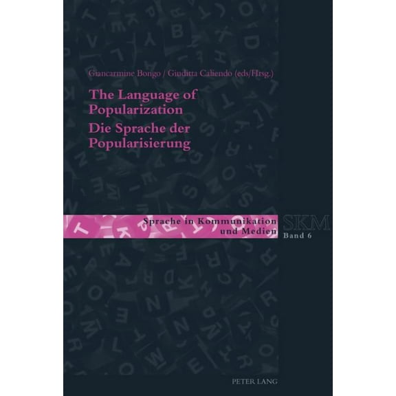 Sprache in Kommunikation Und Medien The Language of Popularization- Die Sprache der Popularisierung: Theoretical and Descriptive Models- Theoretische und de, Book 6, (Paperback)