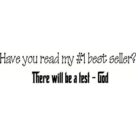 Have You Read My #1 Best Seller, There Will Be a Test -God. Bible Verse Inspired Wall Decal, Our Inspirational Christian Scripture Wall Arts Are Made in the (Usa Best Seller List)