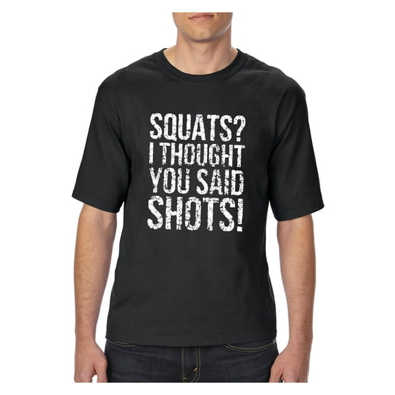 Big Men's T-Shirt - Squats I Thought You Said
