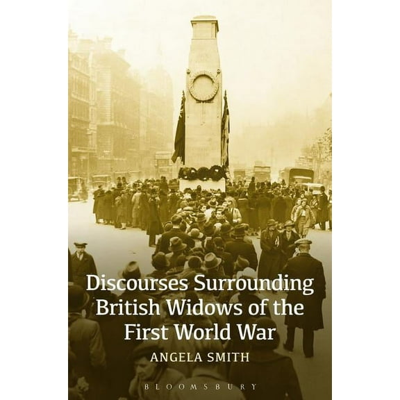 Discourses Surrounding British Widows of the First World War, (Paperback)
