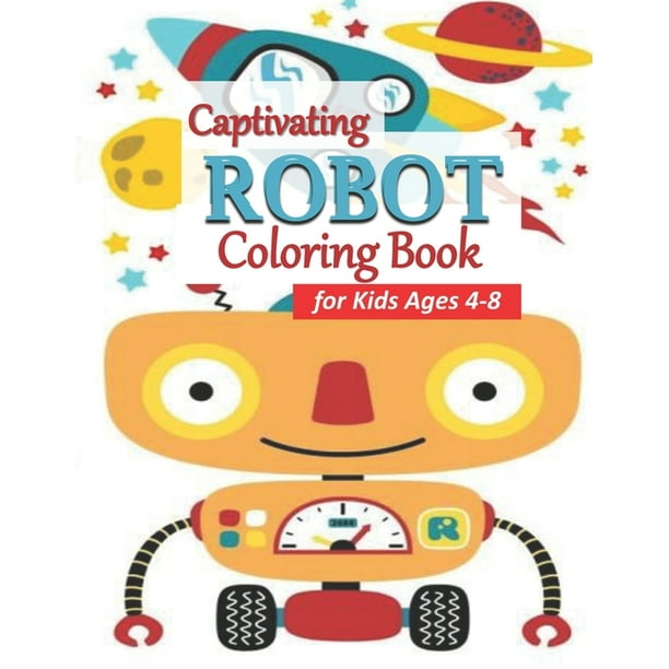 Captivating Robot Coloring Book for Kids: An Engaging Robot Coloring  Activity Book for Toddlers and Preschool Kids who Love Robots (Paperback)